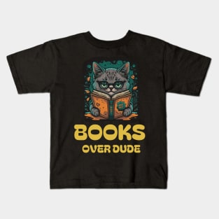 Books over dudes - Cat Reading Book Kids T-Shirt